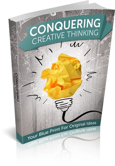 Conquering Creative Thinking Your Blueprint For Original Ideas Conquering Creative Thinking Your Blueprint For Original Ideas